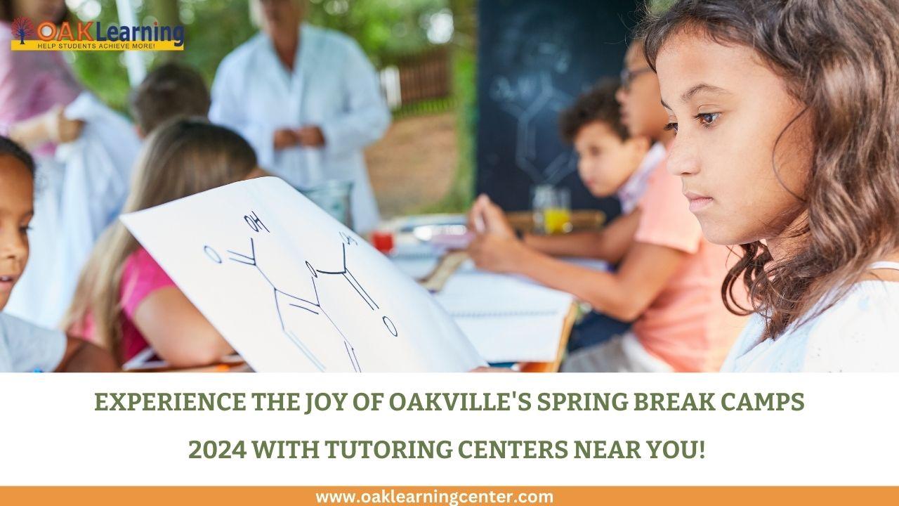 Experience the Joy of Oakville's Spring Break Camps 2024 with Tutoring Centers Near You! 6 Oakville Spring Break Camps 2024