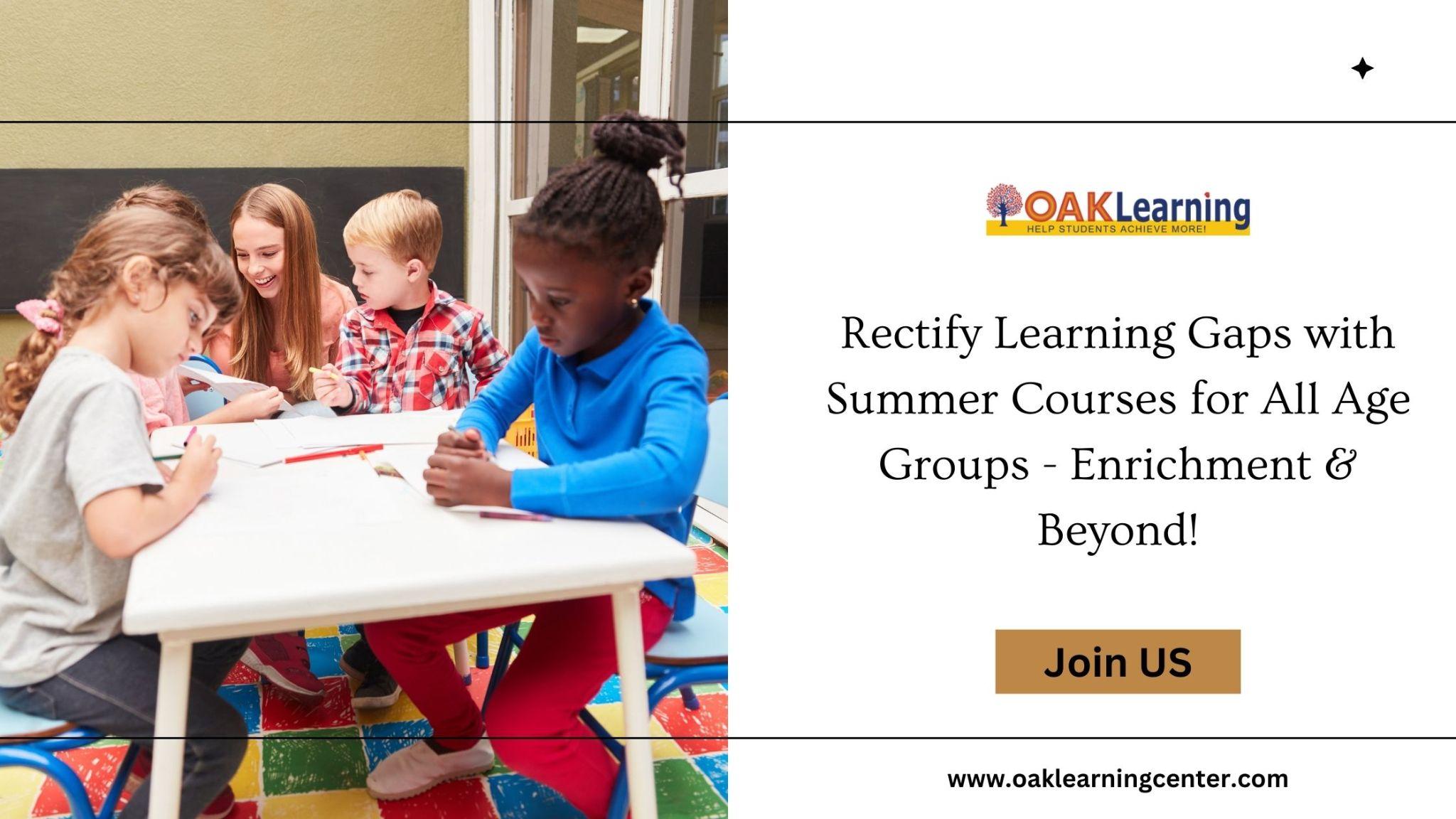Rectify Learning Gaps with Summer Courses for All Age Groups - Enrichment & Beyond! 2 Summer courses